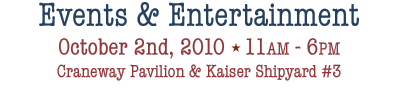 Entertainment Schedule: Oct. 2nd, 11-6PMCraneway Pavilion and Kaiser Shipyard #3